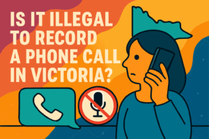Is It Illegal to Record a Phone Call in Victoria
